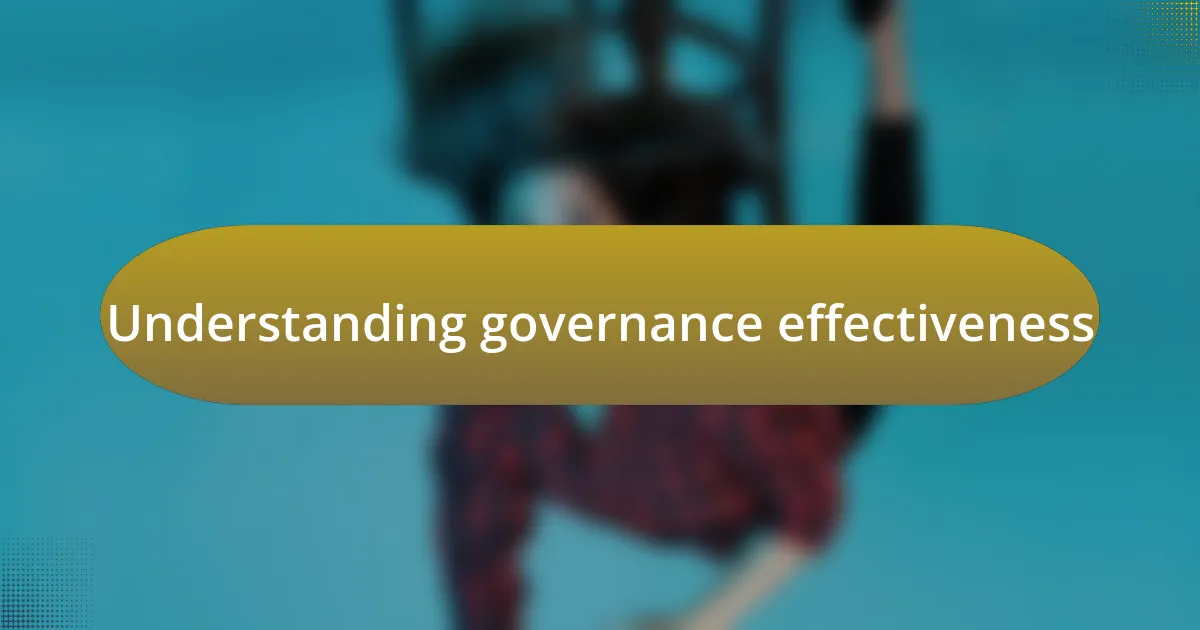 Understanding governance effectiveness