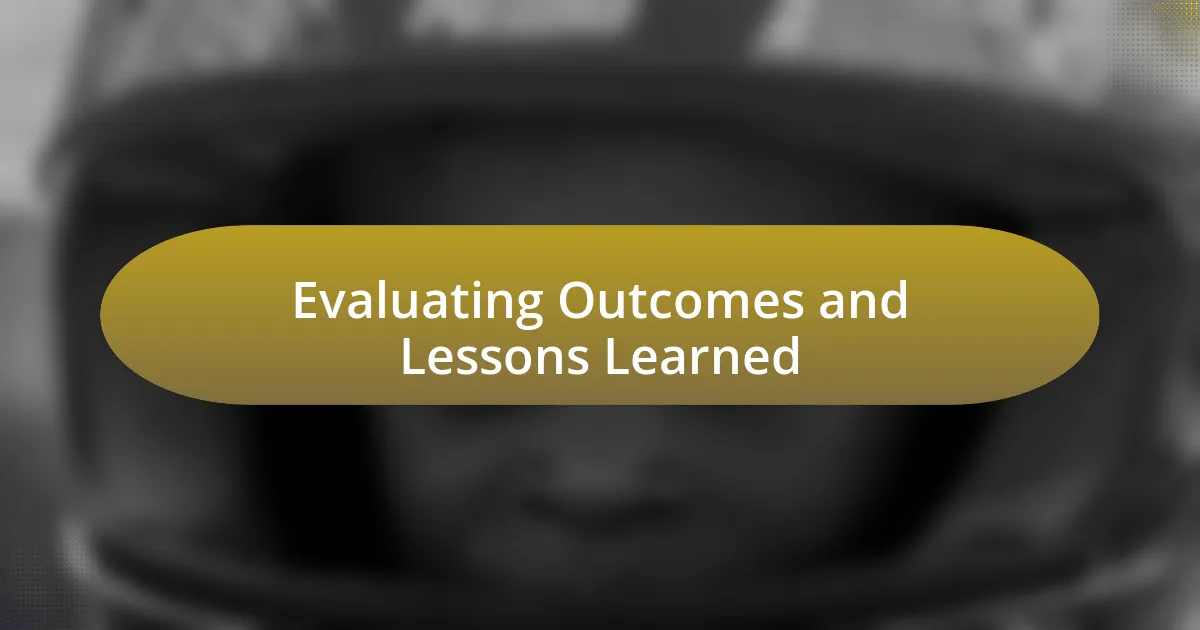 Evaluating Outcomes and Lessons Learned