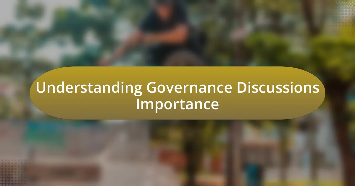 Understanding Governance Discussions Importance