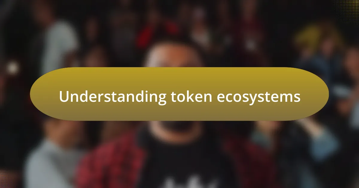 Understanding token ecosystems