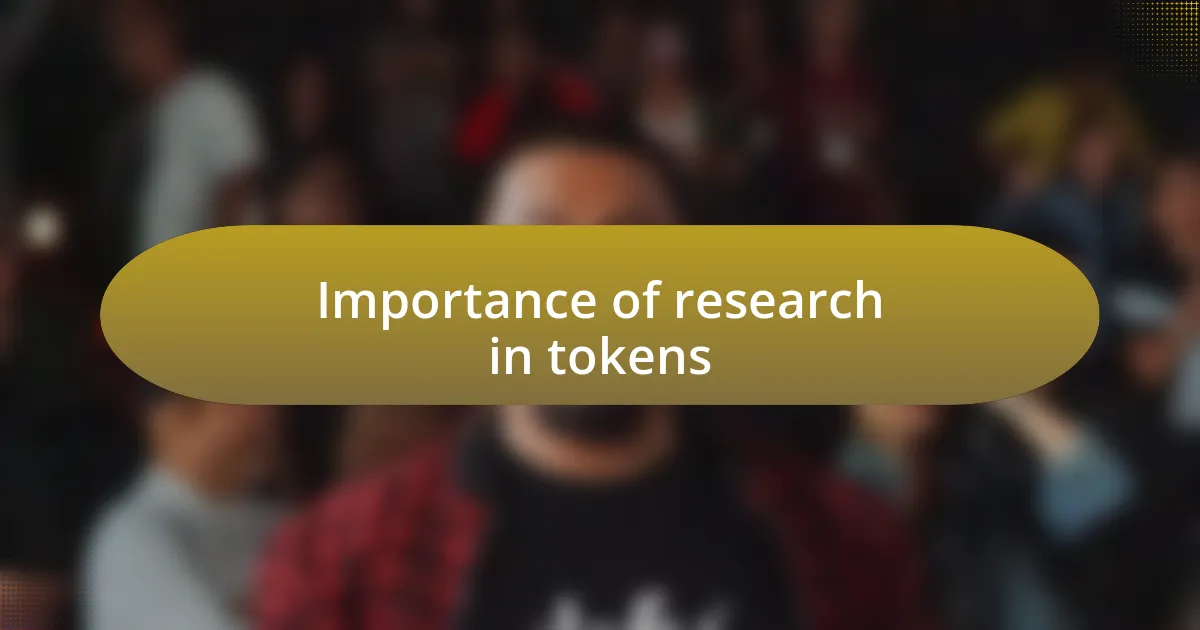 Importance of research in tokens