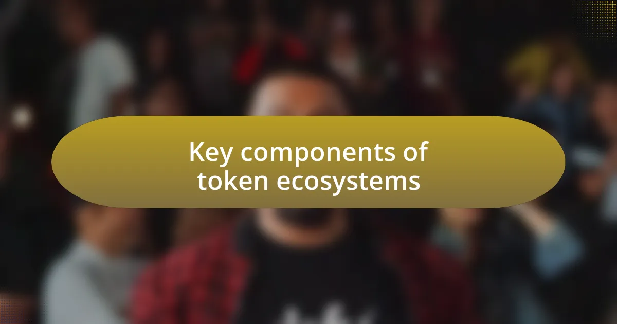 Key components of token ecosystems