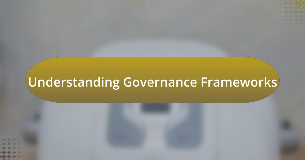 Understanding Governance Frameworks