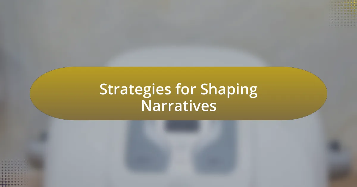 Strategies for Shaping Narratives