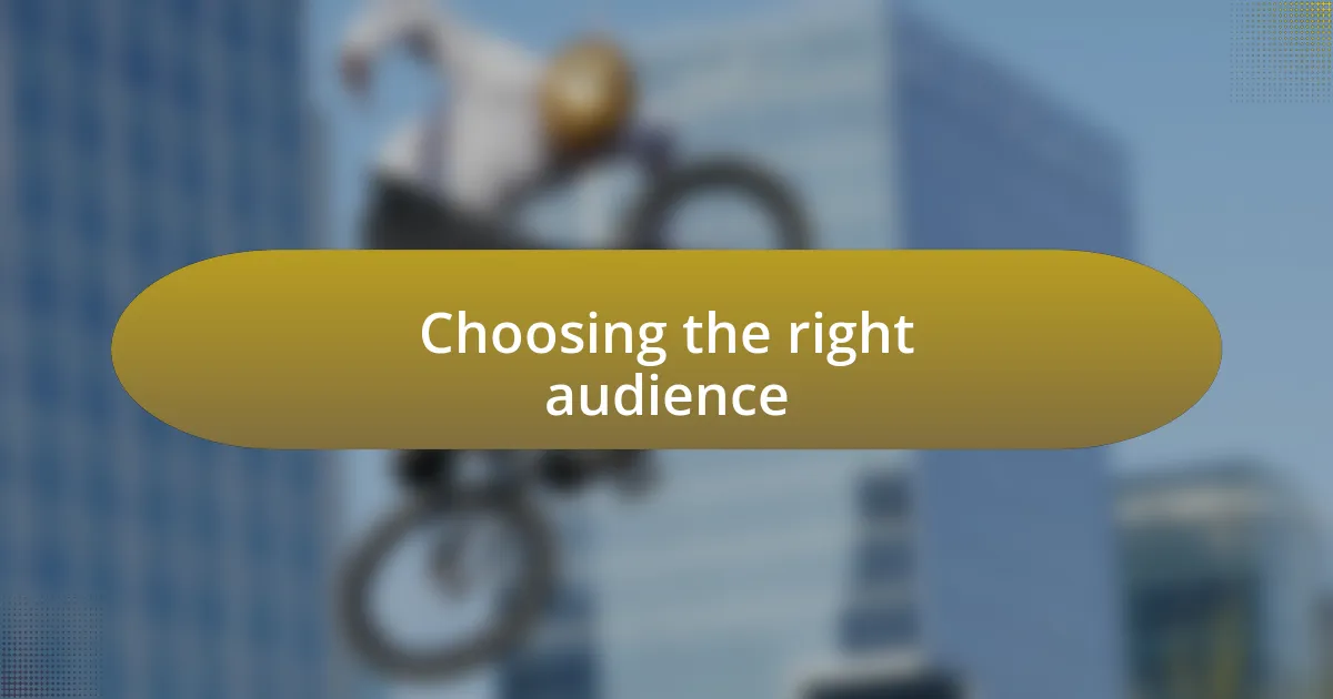 Choosing the right audience