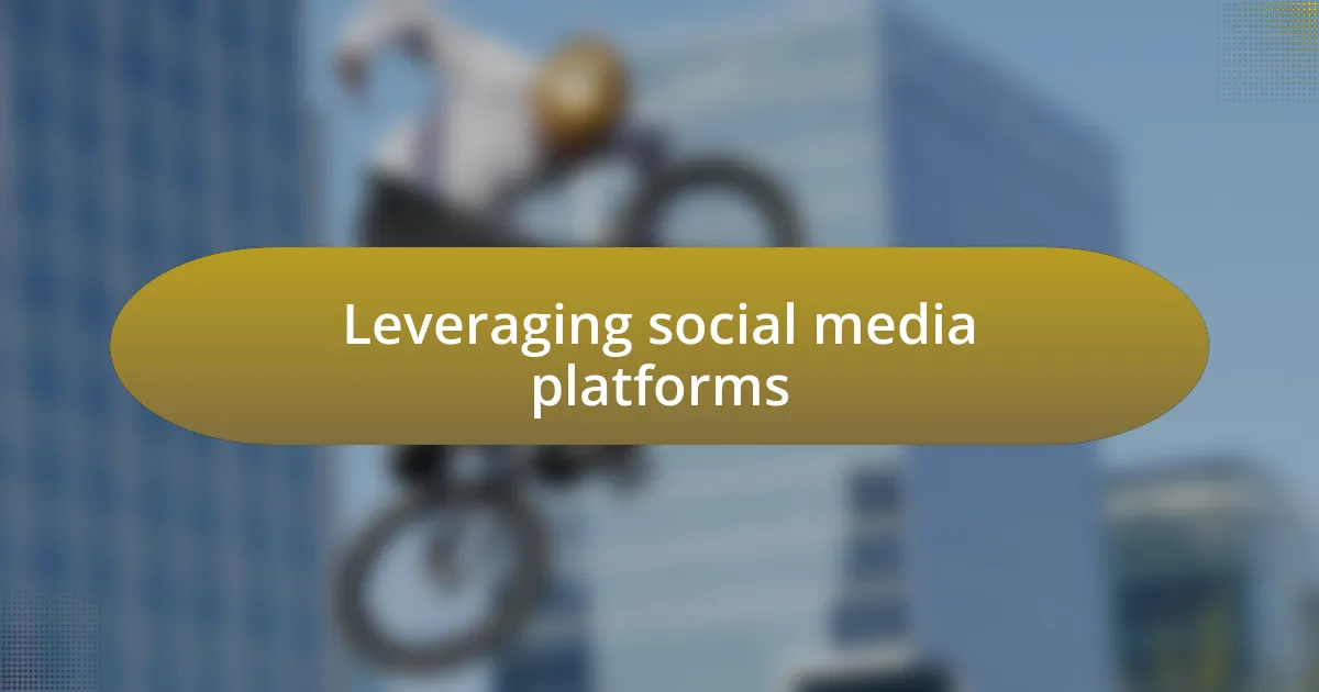 Leveraging social media platforms