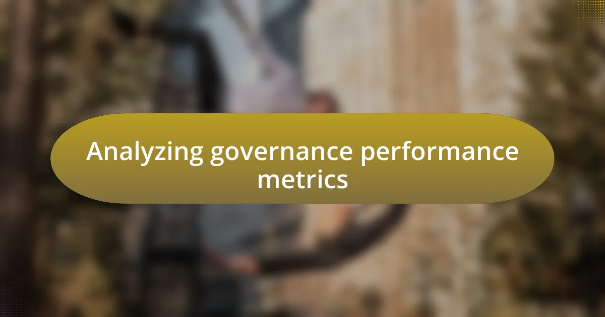 Analyzing governance performance metrics