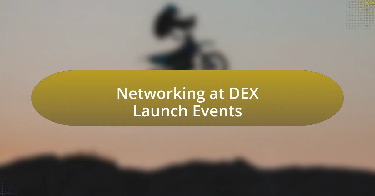 Networking at DEX Launch Events