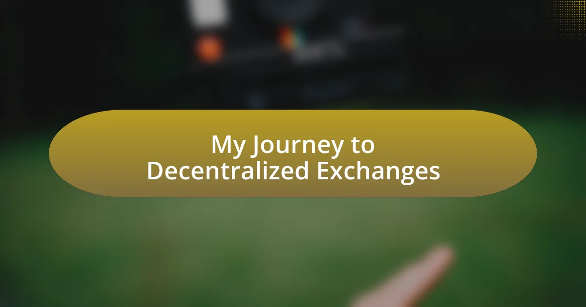 My Journey to Decentralized Exchanges