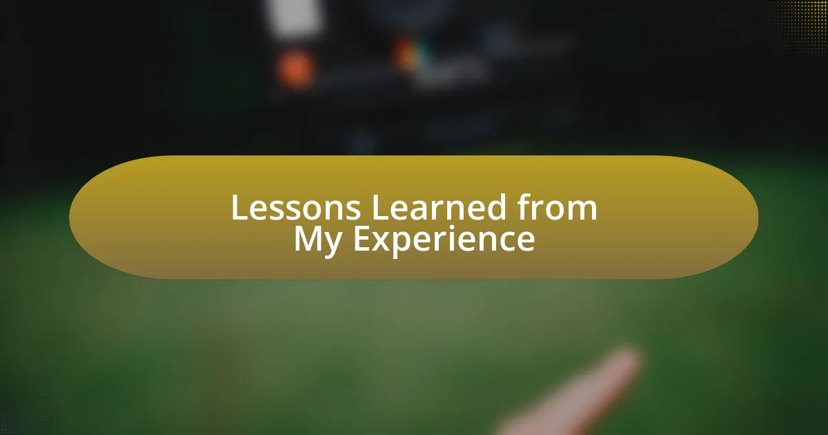 Lessons Learned from My Experience