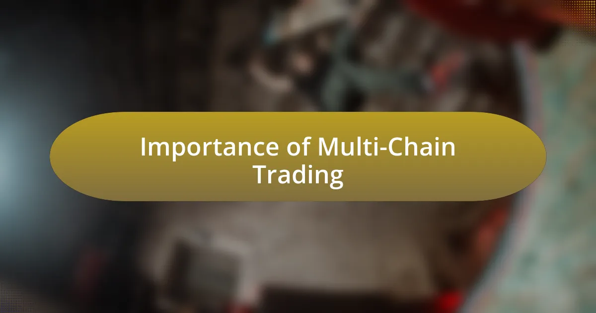 Importance of Multi-Chain Trading