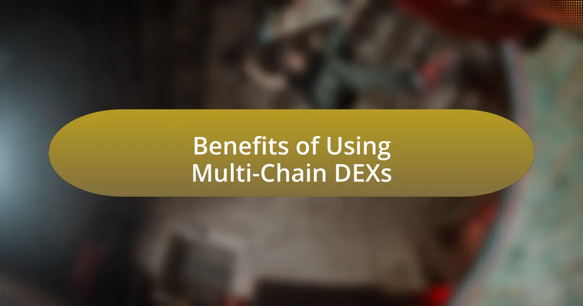 Benefits of Using Multi-Chain DEXs