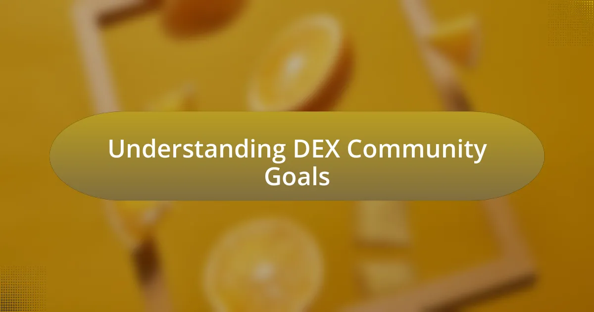 Understanding DEX Community Goals