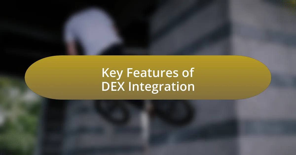 Key Features of DEX Integration