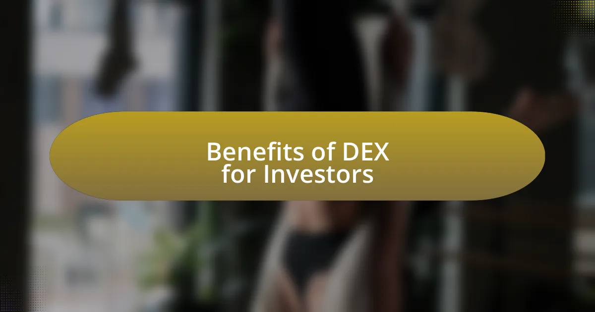 Benefits of DEX for Investors