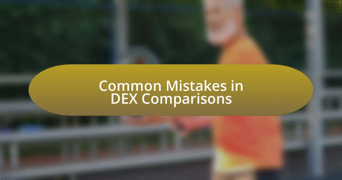 Common Mistakes in DEX Comparisons