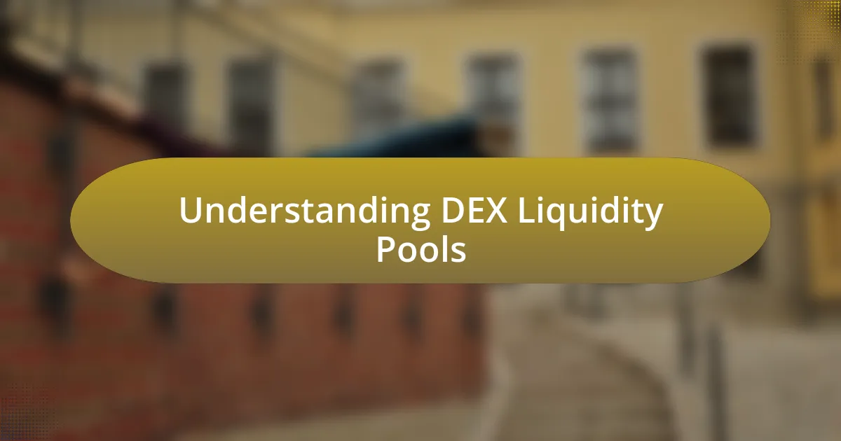 Understanding DEX Liquidity Pools