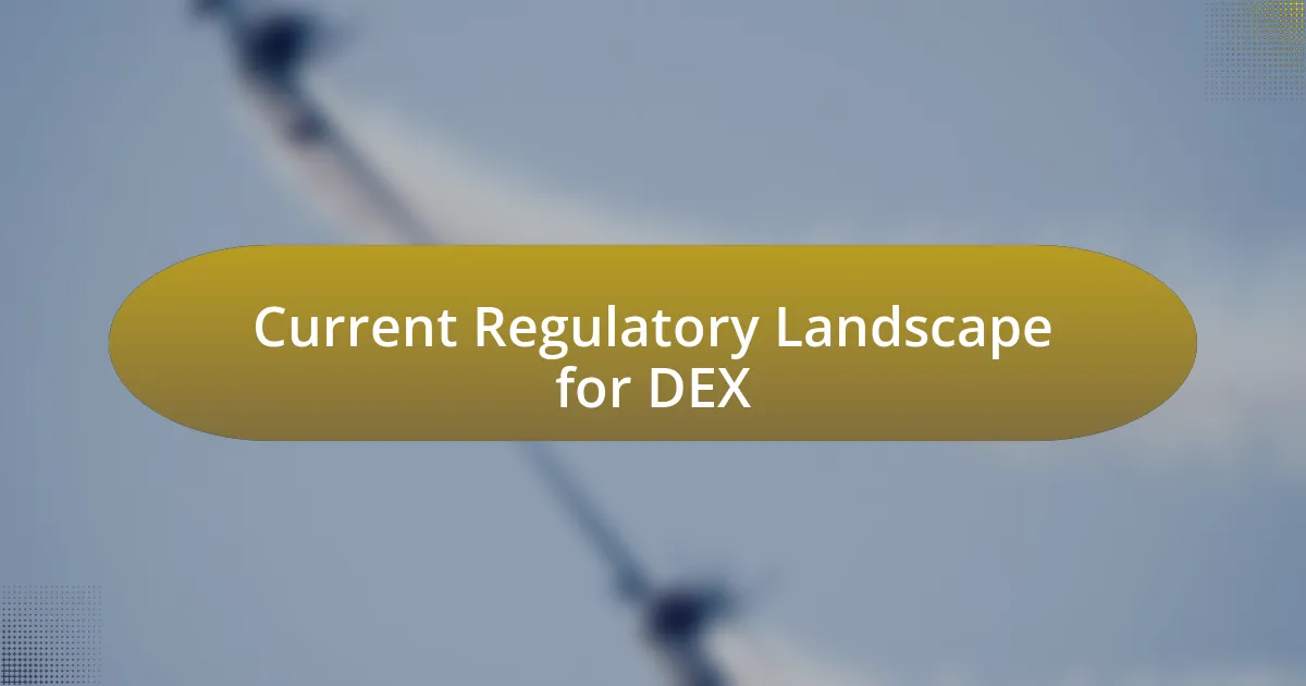 Current Regulatory Landscape for DEX