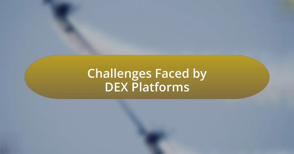 Challenges Faced by DEX Platforms