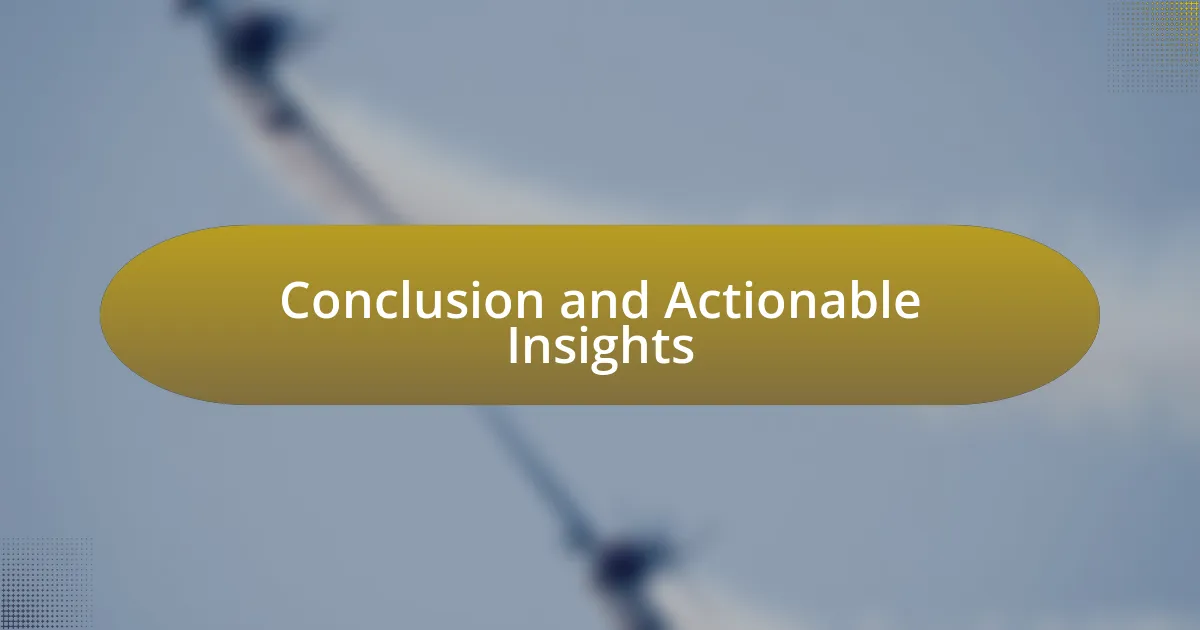 Conclusion and Actionable Insights