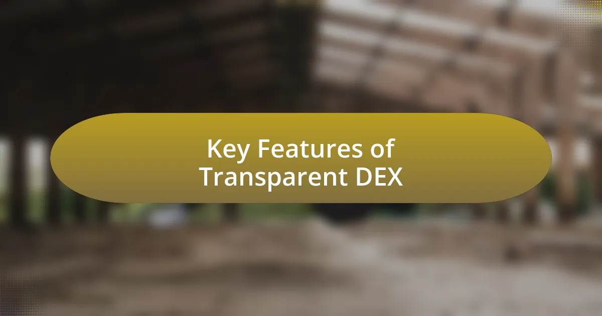 Key Features of Transparent DEX