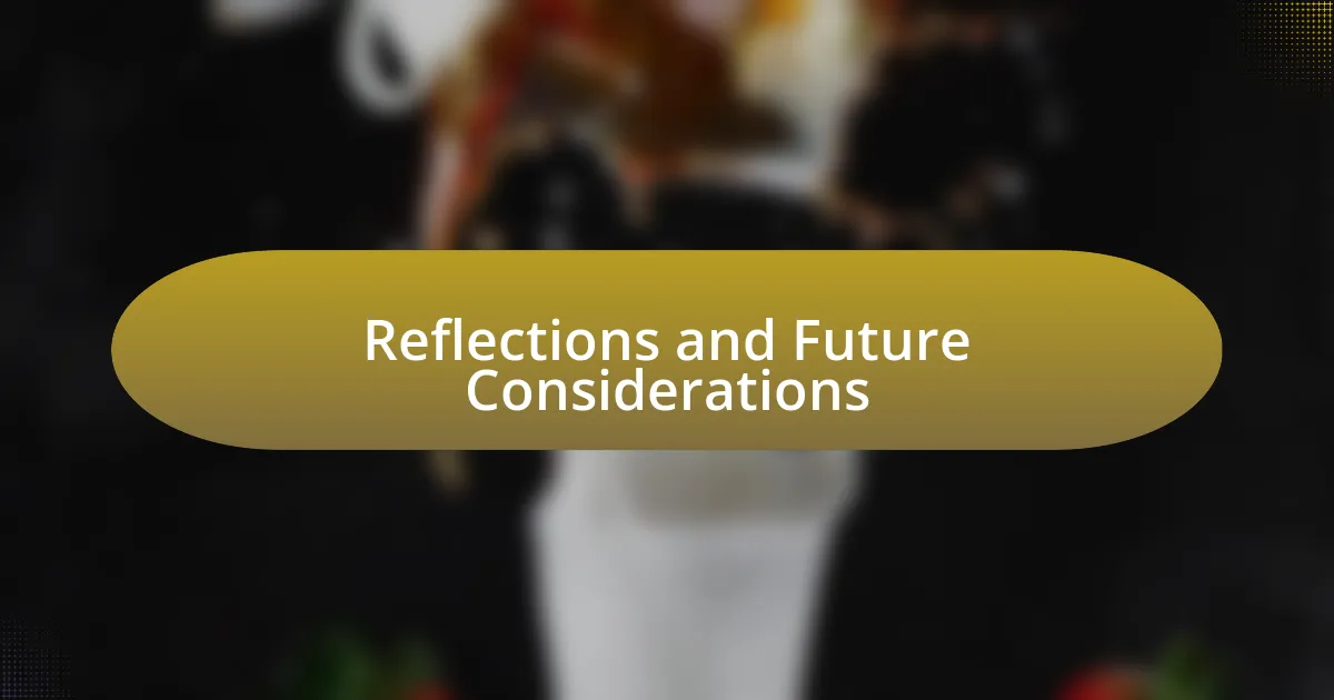 Reflections and Future Considerations