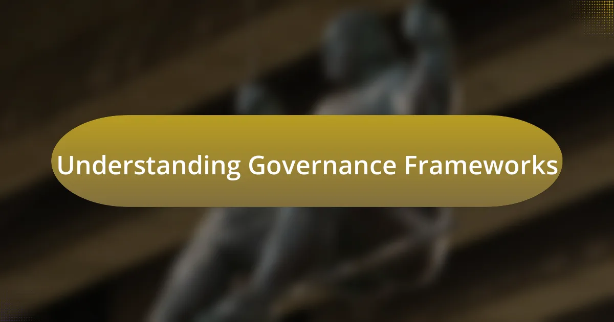 Understanding Governance Frameworks