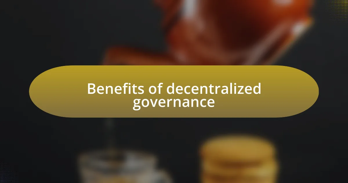 Benefits of decentralized governance