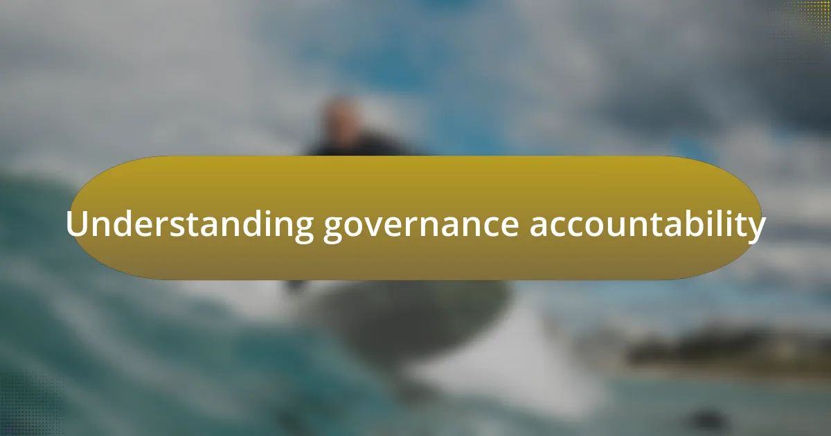 Understanding governance accountability