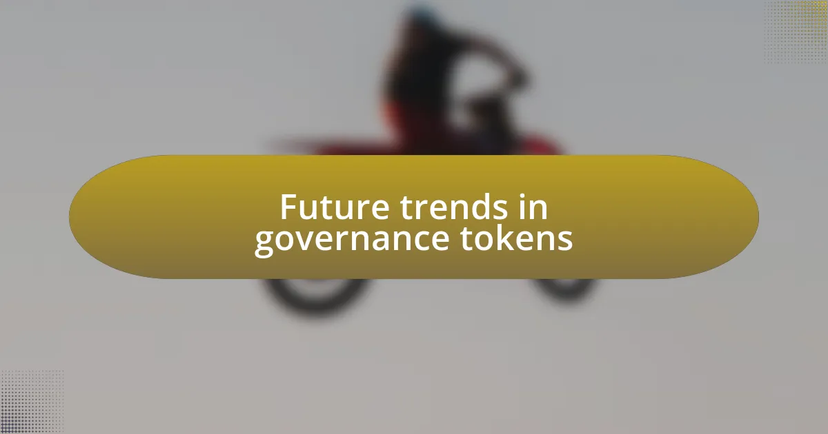 Future trends in governance tokens