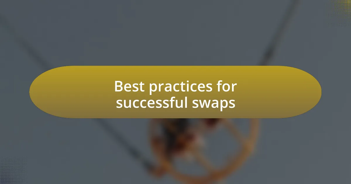 Best practices for successful swaps