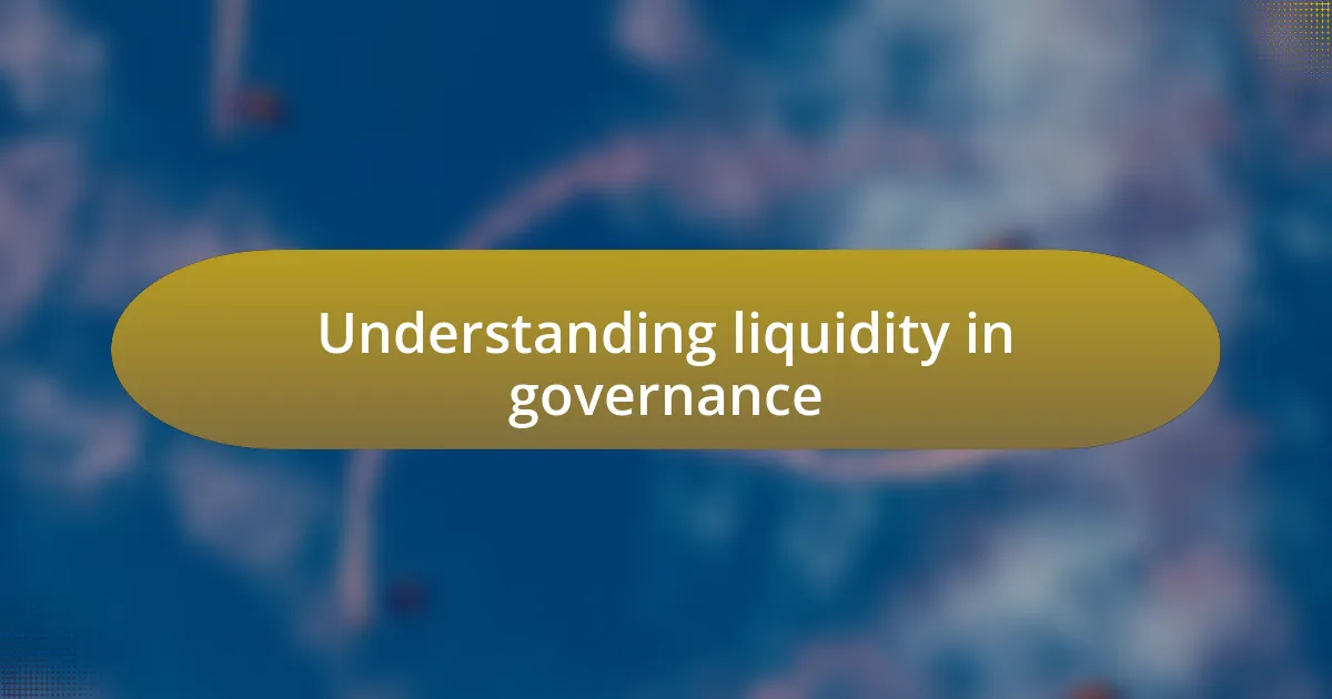 Understanding liquidity in governance