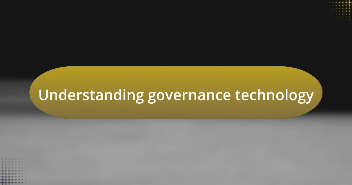 Understanding governance technology