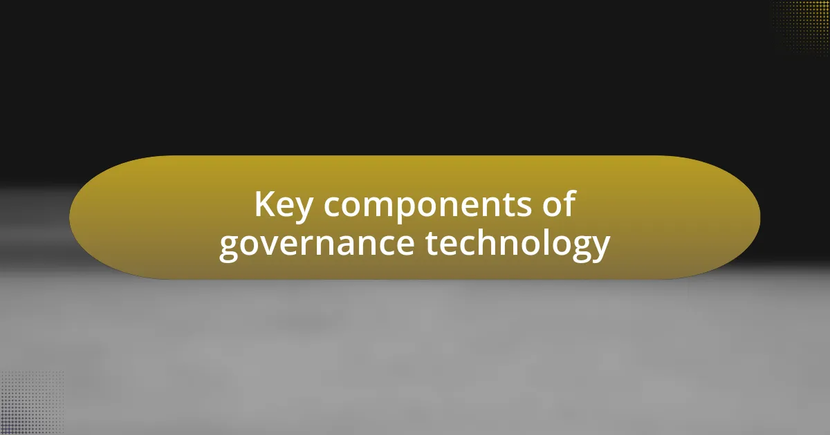 Key components of governance technology