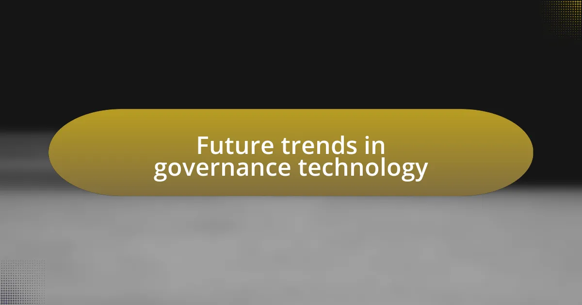 Future trends in governance technology