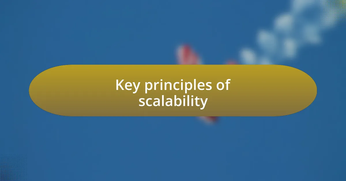 Key principles of scalability