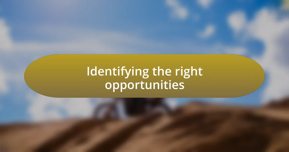 Identifying the right opportunities