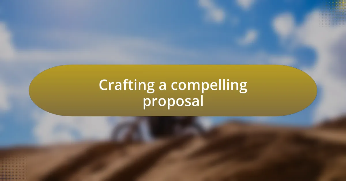 Crafting a compelling proposal