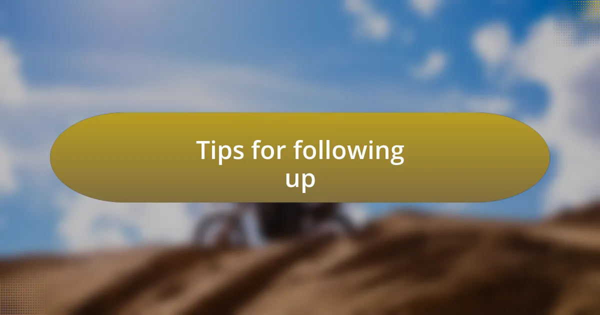 Tips for following up