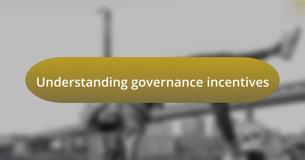 Understanding governance incentives