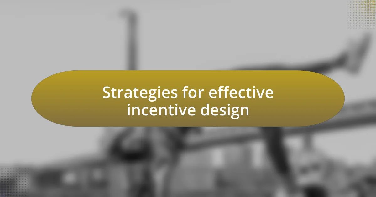 Strategies for effective incentive design