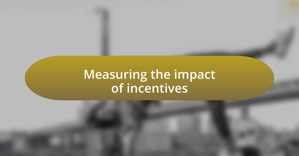 Measuring the impact of incentives