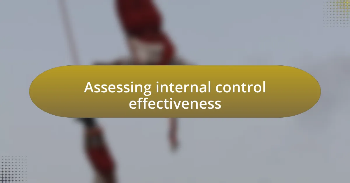 Assessing internal control effectiveness