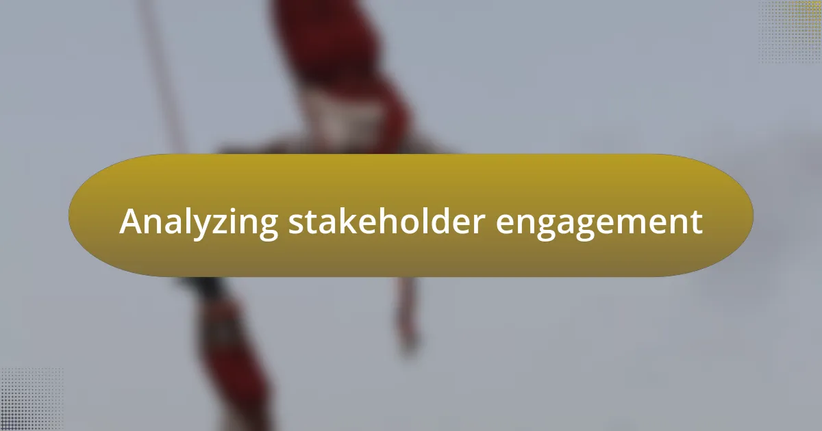 Analyzing stakeholder engagement