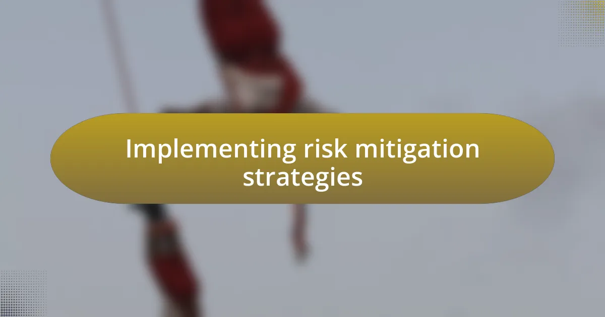 Implementing risk mitigation strategies