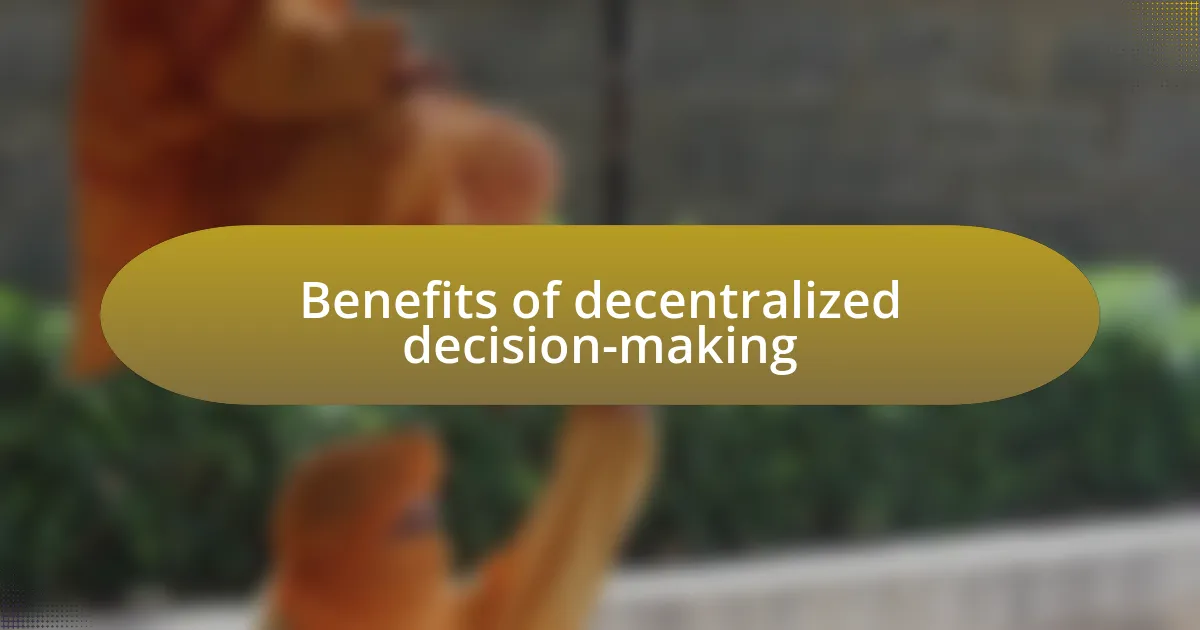 Benefits of decentralized decision-making