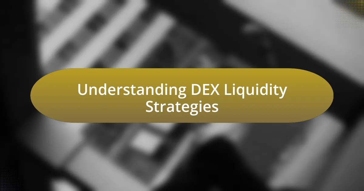 Understanding DEX Liquidity Strategies