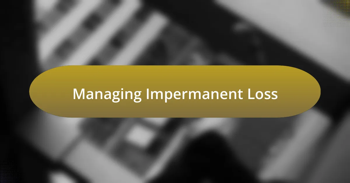 Managing Impermanent Loss