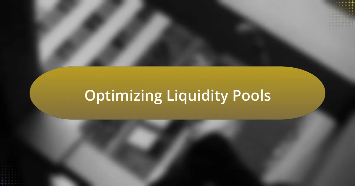 Optimizing Liquidity Pools