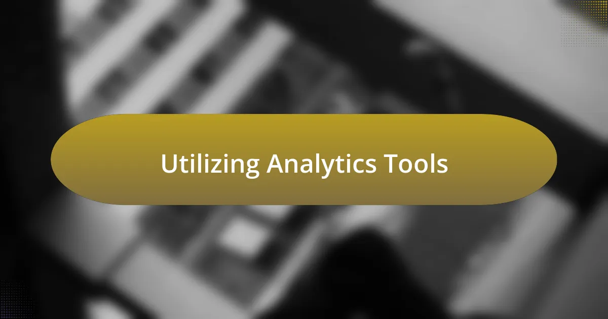 Utilizing Analytics Tools